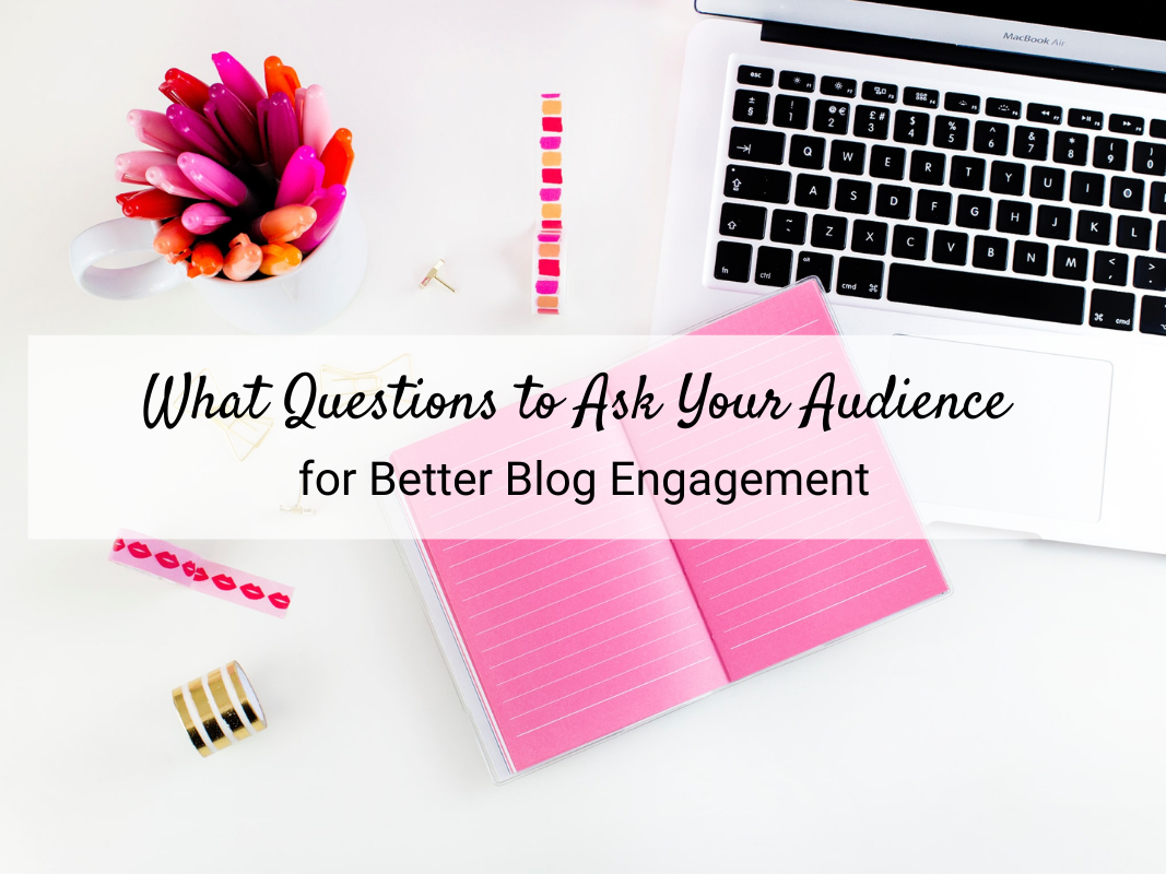 What Questions to Ask Your Audience for Better Blog Engagement. A direct question addressed to the reader gets them thinking and engaging