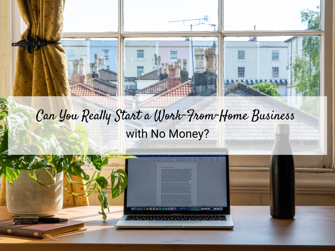 Can You Really Start a Work-From-Home Business with No Money? Ways to start a business working from home without paying upfront.